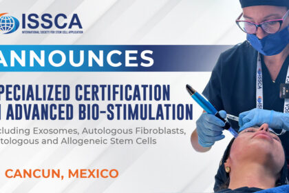 ISSCA Announces Specialized Certification in Advanced Bio-Stimulation IncludingExosomes, Autologous Fibroblasts, Autologous and Allogeneic Stem Cells in Cancun, Mexico